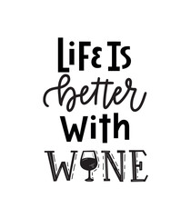 Life is better with wine. Funny quote. Hand-written modern calligraphy design for prints. Modern lettering illustration