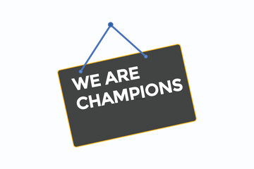 we are champions button vectors.sign label speech bubble we are champions
