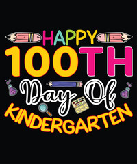 Obraz premium Happy 100TH Day Of Kindergarten, Happy back to school day shirt print template, typography design for kindergarten pre k preschool, last and first day of school, 100 days of school shirt