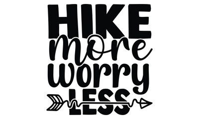 Hike more worry less- motivational t-shirts design, Hand drawn lettering phrase, Calligraphy, Isolated on white background t-shirt design, SVG, EPS 10