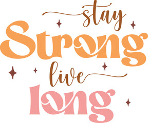 Stay strong live long retro craft design.