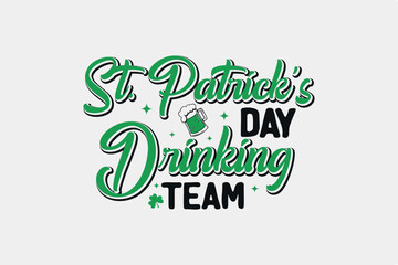 St. Patrick's Day Drinking Team Typography lettering  T shirt design