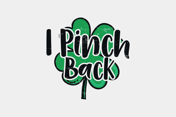I Pinch Back Sublimation St. Patrick's Day Typography T Shirt design