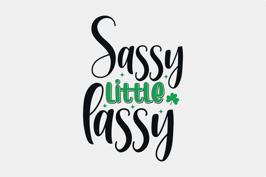 Sassy little Lassy SVG St. Patrick's Day Typography T Shirt design
