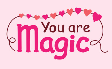 You are magic. Hand drawn word. Every element is isolated on pink background. Cute vector illustration. Inspiration quote about magic and love.