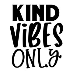 Kind Vibes Only