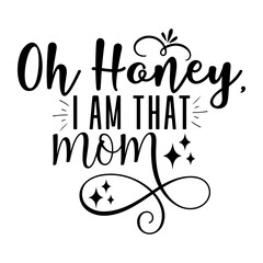 Oh Honey, I am that mom