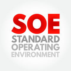 SOE - Standard Operating Environment is a standard implementation of an operating system and its associated software, acronym text concept background