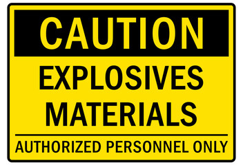 Explosive hazard sign and labels explosive materials authorized personnel only