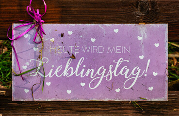 Heute wird mein Lieblingstag