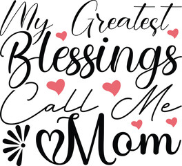 my greatest blessings call me mom