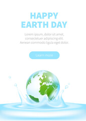 Happy Earth Day with globe in on blue background. Water splash vector design for banner layout greeting card and poster. Ecology design template. Vector illustration. Transparent water drop.