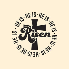 He is risen ,Easter day, vector design for shirt,Lettering text print for cricut, Retro flower design for shirt.