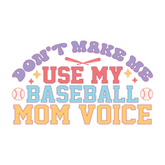don't make me use my baseball mom voice