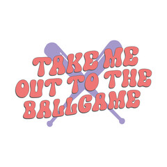 take me out to the ballgame