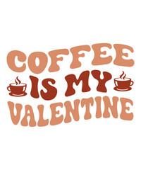 Coffee Is My Valentine Retro SVG