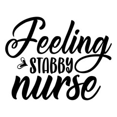 Feeling Stabby Nurse