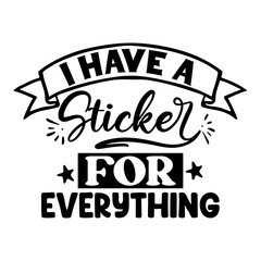 I Have a Sticker for Everything