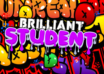 Brilliant Student. Graffiti tag. Abstract modern street art decoration performed in urban painting style.