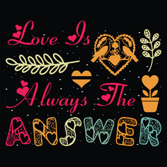 Love Is Always The Answer Valentine Day T-Shirt SVG Sublimation Graphic Vector.