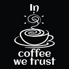 In coffee we trust t shirt design 