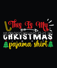 Naklejka na ściany i meble This is My Christmas Pajama Shirt, Merry Christmas shirts Print Template, Xmas Ugly Snow Santa Clouse New Year Holiday Candy Santa Hat vector illustration for Christmas hand lettered