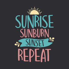 Obraz premium Sunrise Sunburn Sunset Repeat