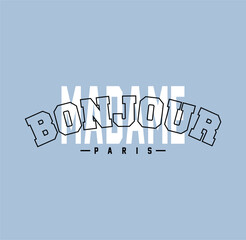 Bonjour Paris . Typography graphic print, Abstract fashion drawing for t-shirts. creative design for girls. Illustration in modern style for clothes. Girlish print © goank graphic
