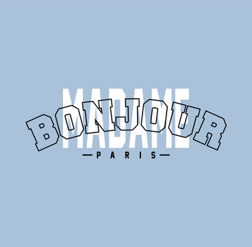 Bonjour Paris . Typography graphic print, Abstract fashion drawing for t-shirts. creative design for girls. Illustration in modern style for clothes. Girlish print