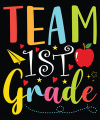 Team 1ST Grade, Happy back to school day shirt print template,
 typography design for kindergarten pre k preschool,
 last and first day of school, 100 days of school shirt