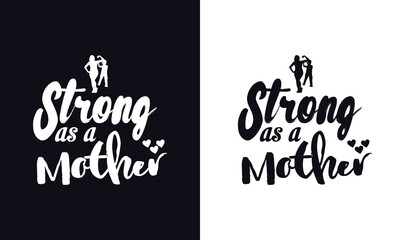 Strong as a mother.  Typography mothers day t-shirt design template