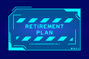 Obraz premium Futuristic hud banner that have word retirement plan on user interface screen on blue background