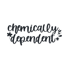Chemically dependent. Messy hair vector quotes.