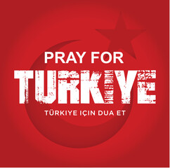 Pray for Turkiye (Turkey translation text). Earthquake tragedy in Turkey. February 5, 2023. 