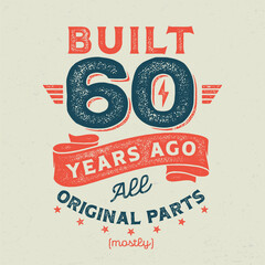 Built 60 Years Ago, All Original Parts (Mostly) - Fresh Birthday Design. Good For Poster, Wallpaper, T-Shirt, Gift.
