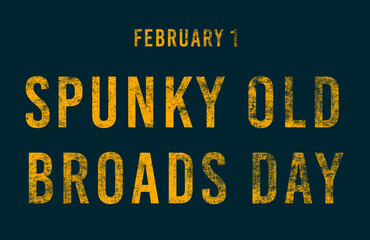 Fototapeta premium Happy Spunky Old Broads Day, February 01. Calendar of February Text Effect, design