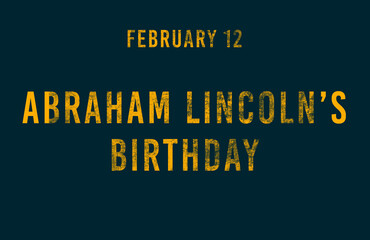 Happy Abraham Lincoln’s Birthday, February 12. Calendar of February Text Effect, design