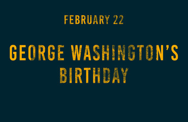 Happy George Washington’s Birthday, February 22. Calendar of February Text Effect, design