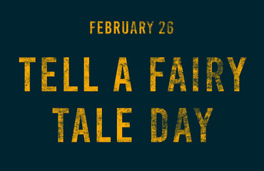 Happy Tell a Fairy Tale Day, February 26. Calendar of February Text Effect, design