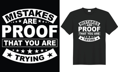 Mistakes are proof that you are trying typography vector t-shirt design. Perfect for print items and bag, mug, gift, poster, card, banner, Handwritten vector illustration. Isolated on black background