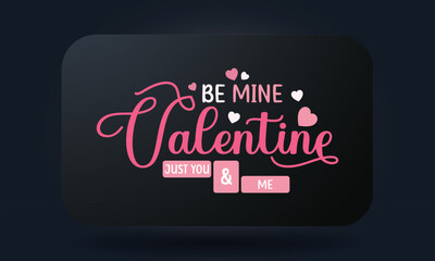 Be mine valentine just you and me design for t-shirt and other print items