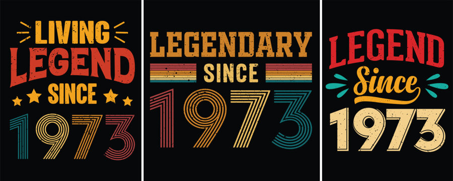 Living Legend Since 1973, Legendary Since 1973, Legend Since 1973, Typography T-shirt Design, Birthday Gift