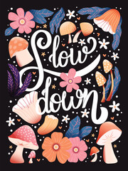 Obraz premium Slow down hand lettering card with flowers. Typography and floral decoration on dark background. Colorful festive vector illustration.