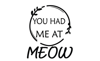 you had me at meow svg