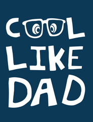 Funny Hand Drawing Slogan Typography" cool like dad" For Kids Apparels