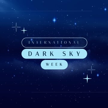 Composition of international dark sky week text over space and stars