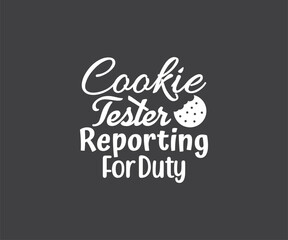 Cookie Tester Reporting For Duty, Cookie SVG, Baking SVG, Cookie Svg, Official Cookie Baker, Cookie Jar Designs