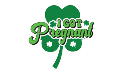 I got pregnant svg, St Patrick's Day svg, St Patrick's Day svg design, St Patrick's Day t shirt, St Patrick's Day shirt, Retro St. Patrick's day, Retro St. Patrick's png, Retro St. Patrick's day