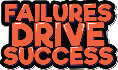 Fototapeta na wymiar Failures Drive Success encouraging orange lettering illustration