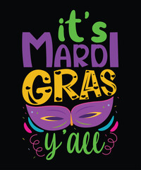 It's Mardi Gras Y'all, Mardi Gras shirt print template, Typography design for Carnival celebration, Christian feasts, Epiphany, culminating  Ash Wednesday, Shrove Tuesday.